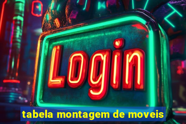 tabela montagem de moveis